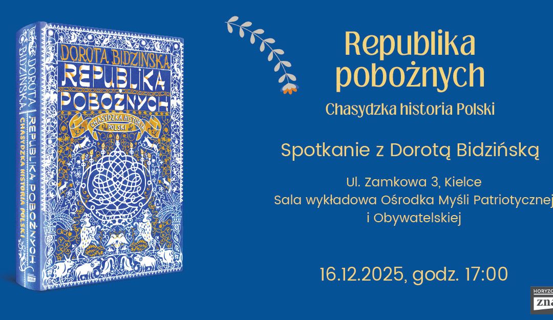 Republika pobożnych. Chasydzka historia Polski – spotkanie autorskie z Dorotą Bidzińską