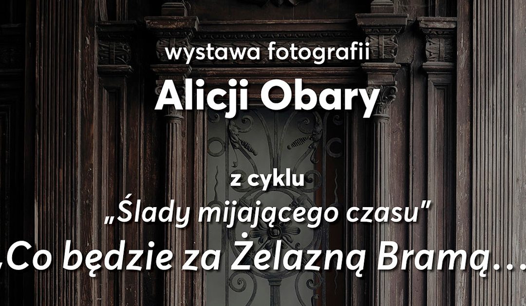  Co będzie za Żelazną Bramą…